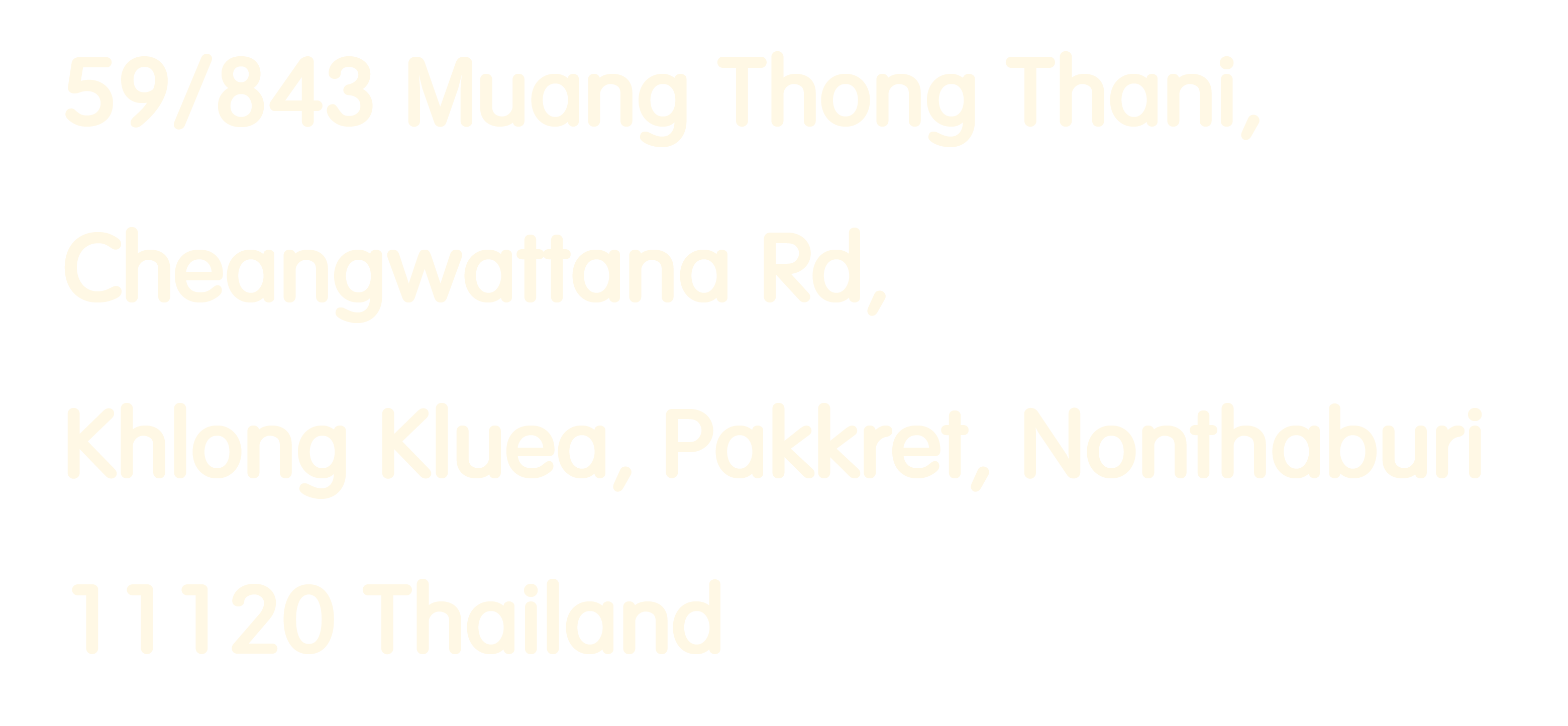 59/843 Muang Thong Thani, Cheangwattana Rd, Khlong Kluea, Pakkret, Nonthaburi 11120 Thailand